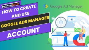 Read more about the article Best Way to Create & Use Google Ads Manager in 2023