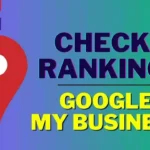 How to check Google My Business Ranking in 2023? Best Explanation