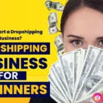 How To Start A Dropshipping Business For Beginners in 2024