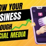 Best Way To Grow Your Business Through Social Media In 2024